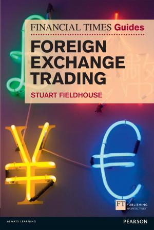 Cover of the book FT Guide to Foreign Exchange Trading by Shaun Varga