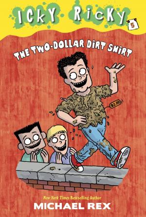 Cover of the book Icky Ricky #5: The Two-Dollar Dirt Shirt by Courtney Carbone