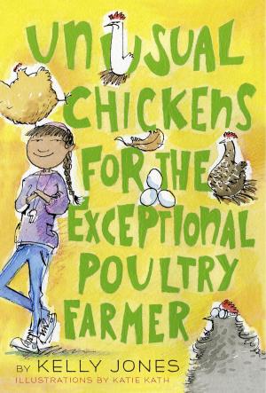 Cover of the book Unusual Chickens for the Exceptional Poultry Farmer by Andrea Posner-Sanchez