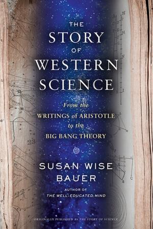 Cover of the book The Story of Western Science: From the Writings of Aristotle to the Big Bang Theory by Nathaniel Vinton