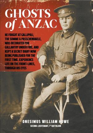 Cover of the book Ghosts of Anzac: He fought at Gallipoli, the Somme and Passchendaele, was decorated for gallantry under fire, and kept a secret diary by Rupert C. Grech