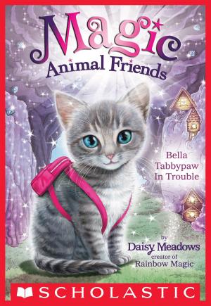 Cover of the book Bella Tabbypaw in Trouble (Magic Animal Friends #4) by Gordon Korman
