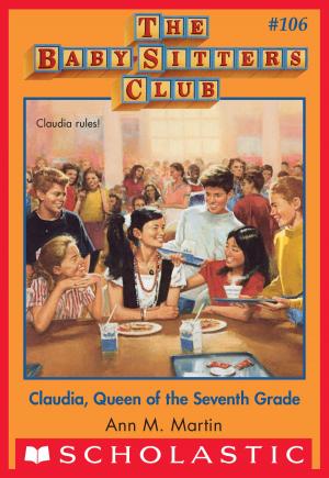 Cover of the book The Baby-Sitters Club #106: Claudia, Queen of the Seventh Grade by Ann M. Martin