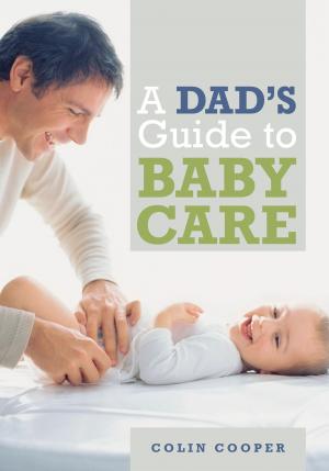 Cover of the book A Dad's Guide to Babycare by Dr Gian Gonzaga