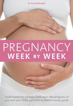 Cover of the book Pregnancy Week by Week by John Vincent, Rebecca Seal