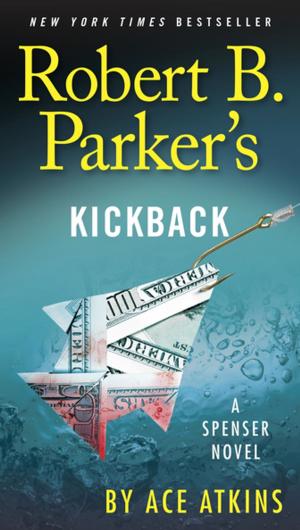 Cover of the book Robert B. Parker's Kickback by James K. Decker