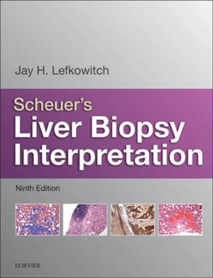 Cover of the book Scheuer's Liver Biopsy Interpretation E-Book by Jatin P. Shah, MD, MS (Surg), PhD (Hon), FACS, Hon. FRCS (Edin), Hon. FRACS, Hon. FDSRCS (Lond), Snehal G. Patel, MD, MS (Surg), FRCS (Glasg), Bhuvanesh Singh, MD, PhD, FACS