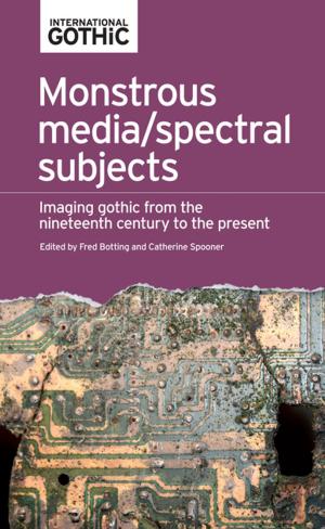 Cover of the book Monstrous media/spectral subjects by James Fenimore Cooper