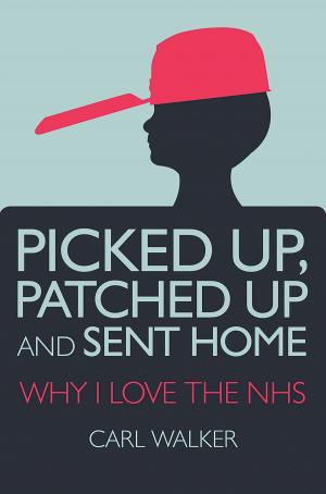 Cover of the book Picked Up, Patched Up and Sent Home by Pauline Conolly