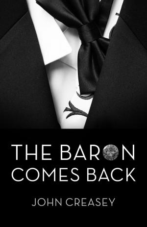 Cover of the book The Baron Comes Back: (Writing as Anthony Morton) by John Creasey