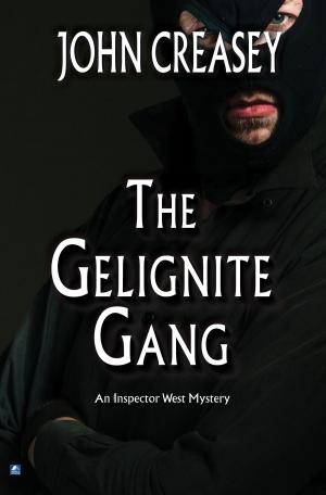 Cover of the book The Gelignite Gang by John Creasey