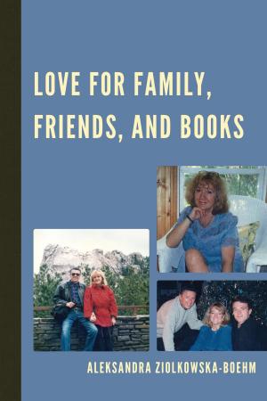 Cover of the book Love for Family, Friends, and Books by William D. Rezak