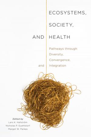 Cover of the book Ecosystems, Society, and Health by G. Bruce Doern, Allan M. Maslove, Michael J. Prince