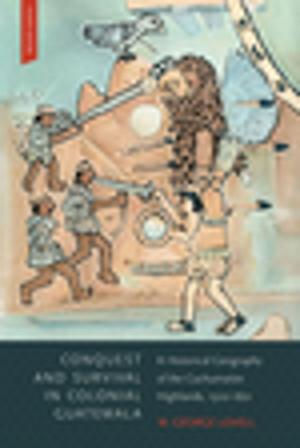 Cover of the book Conquest and Survival in Colonial Guatemala, Fourth Edition by Marc Epprecht
