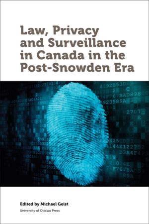 Cover of the book Law, Privacy and Surveillance in Canada in the Post-Snowden Era by 