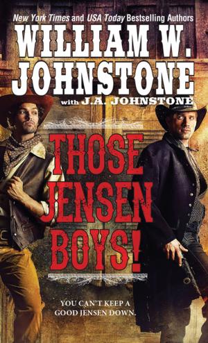 Cover of the book Those Jensen Boys! by William W. Johnstone, J.A. Johnstone