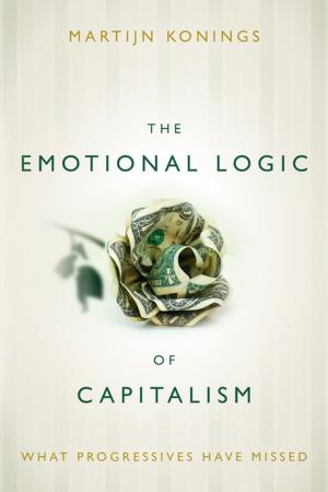 Cover of the book The Emotional Logic of Capitalism by Michael A. Livingston, Pier Giuseppe Monateri, Francesco Parisi