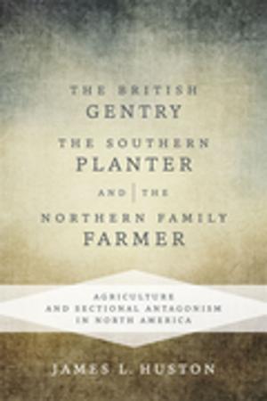 Cover of the book The British Gentry, the Southern Planter, and the Northern Family Farmer by James Alex Baggett