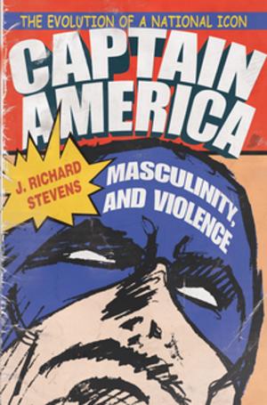 Book cover of Captain America, Masculinity, and Violence