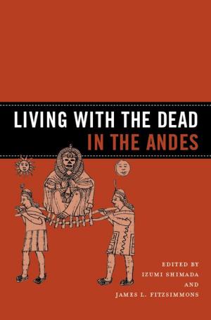 Cover of the book Living with the Dead in the Andes by Claudia Leal