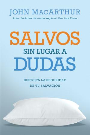Cover of the book Salvos sin lugar a dudas by John MacArthur