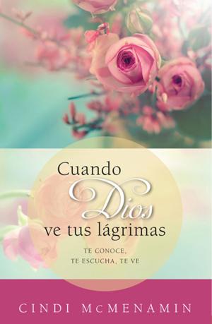 Book cover of Cuando Dios ve tus lagrimas