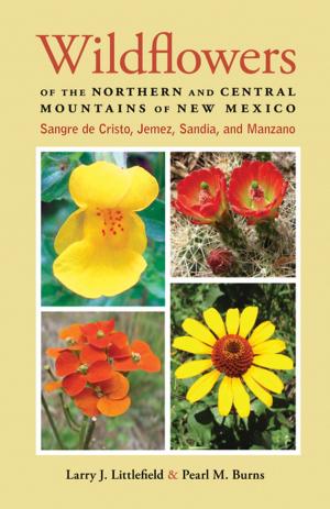 Cover of the book Wildflowers of the Northern and Central Mountains of New Mexico by Marguerite Noble