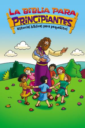 Book cover of La Biblia para principiantes - Historias bíblicas para pequeñitos