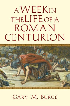 bigCover of the book A Week in the Life of a Roman Centurion by 