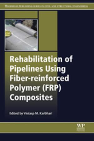 Cover of the book Rehabilitation of Pipelines Using Fiber-reinforced Polymer (FRP) Composites by Rebecca Lubas, Amy Jackson, Ingrid Schneider