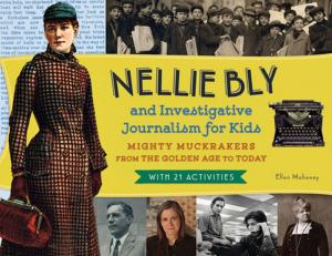Cover of the book Nellie Bly and Investigative Journalism for Kids by Richard Lederer