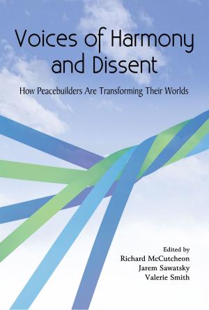 Book cover of Voices of Harmony and Dissent: How Peacebuilders are Transforming Their Worlds