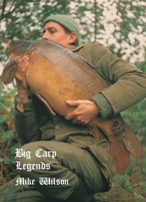 Book cover of Big Carp Legends: Mike Wilson