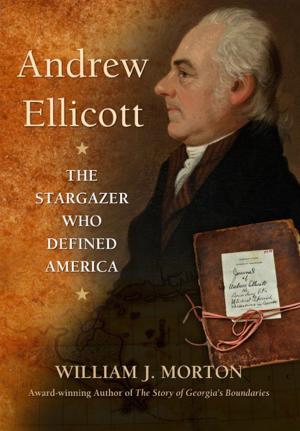 Cover of the book Andrew Ellicott: The Stargazer Who Defined America by Gene Shelton