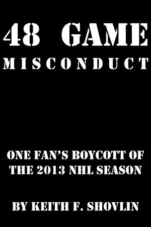 Cover of the book 48 Game Misconduct by Keith F. Shovlin