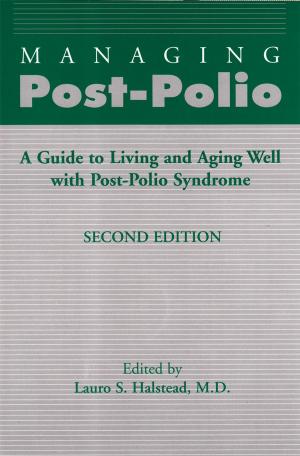 Cover of Managing Post-Polio: A Guide to Living and Aging Well with Post-Polio Syndrome