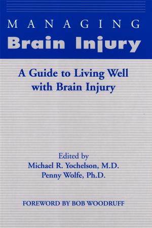 Cover of Managing Brain Injury: A Guide to Living Well with Brain Injury