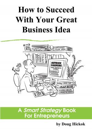 Book cover of How to Succeed With Your Great Business Idea: A Smart Strategy Book for Entrepreneurs