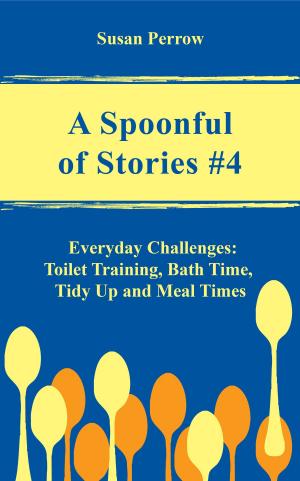 Cover of the book A SPOONFUL OF STORIES #4 by Todd Skene, Dr. Amneet Aulakh, Kezzia Crossley, Illustrator