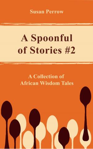 Cover of the book A SPOONFUL OF STORIES #2 by Juanjo Boté