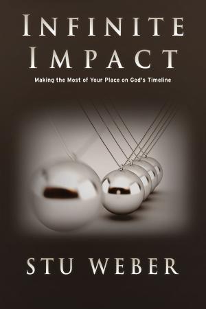 Book cover of Infinite Impact: Making the Most of Your Place on God's Timeline