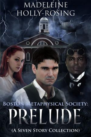 Book cover of Boston Metaphysical Society: Prelude (A Seven Story Collection)