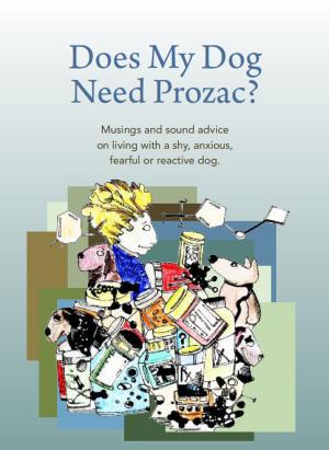 Cover of the book DOES MY DOG NEED PROZAC? by Grisha Stewart