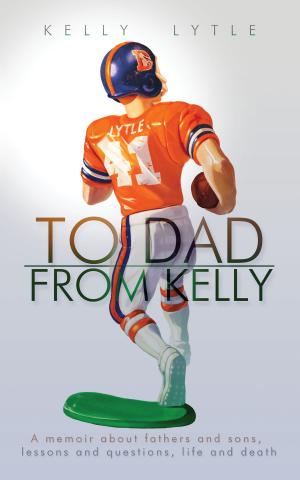 Cover of the book To Dad, From Kelly by William Samelson