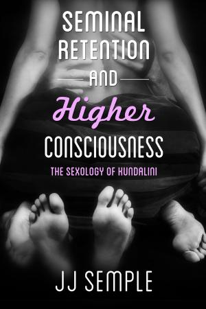 Cover of Seminal Retention and Higher Consciousness: The Sexology of Kundalini
