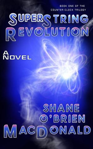 Book cover of Superstring Revolution: A Novel