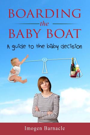 Cover of the book Boarding the Baby Boat: A guide to the baby decision by R.A. James