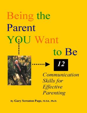 Cover of the book Being the Parent YOU Want to Be: 12 Communication Skills for Effective Parenting by Chase Andersson