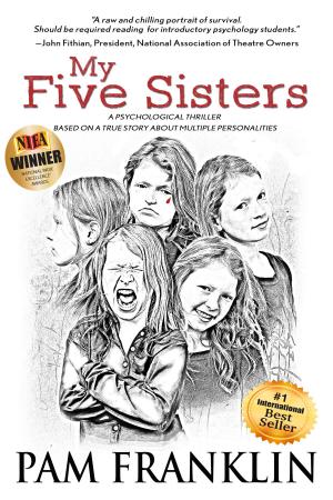 Cover of the book My Five Sisters: A Psychological Thriller Based on a True Story About Multiple Personalities by Kathleen Foley