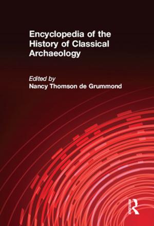 Cover of the book Encyclopedia of the History of Classical Archaeology by Kirsten E. Schulze